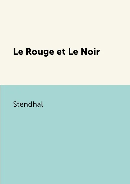 Обложка книги Le Rouge et Le Noir, Stendhal