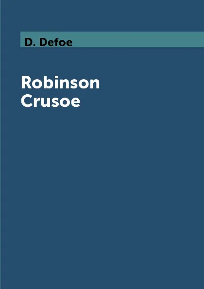 Обложка книги Robinson Crusoe, D. Defoe