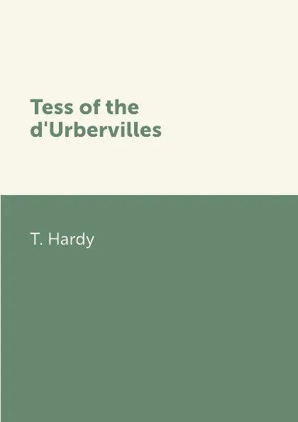 Обложка книги Tess of the d'Urbervilles, T. Hardy