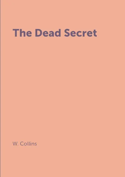 Обложка книги The Dead Secret, W. Collins