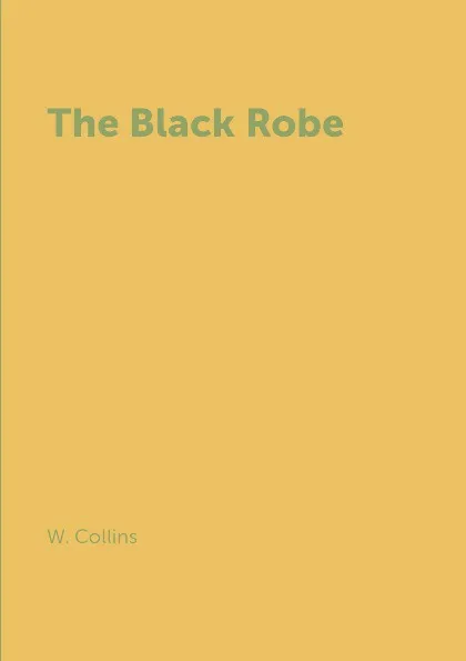 Обложка книги The Black Robe, W. Collins