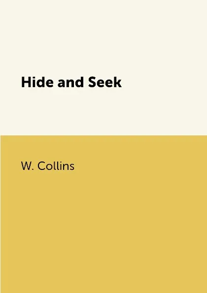 Обложка книги Hide and Seek, W. Collins