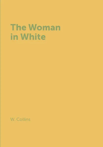 Обложка книги The Woman in White, W. Collins