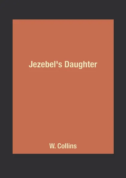 Обложка книги Jezebel's Daughter, W. Collins