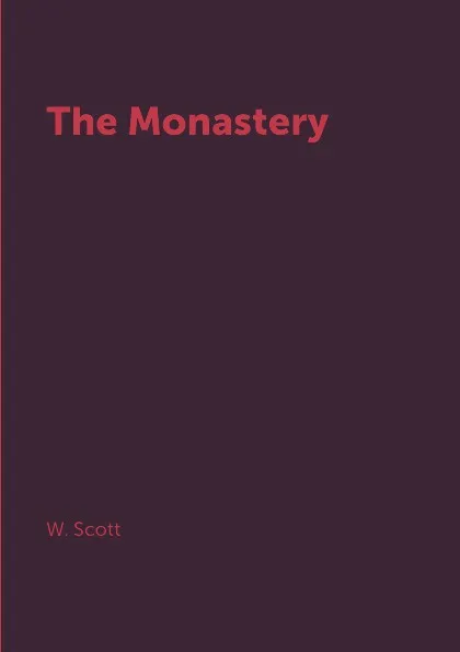 Обложка книги The Monastery, W. Scott