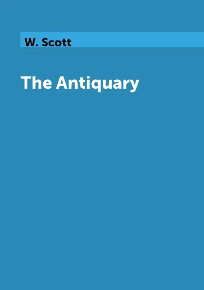 Обложка книги The Antiquary, W. Scott