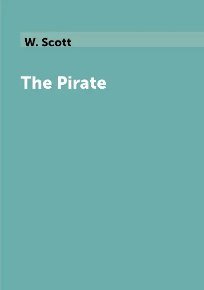 Обложка книги The Pirate, W. Scott
