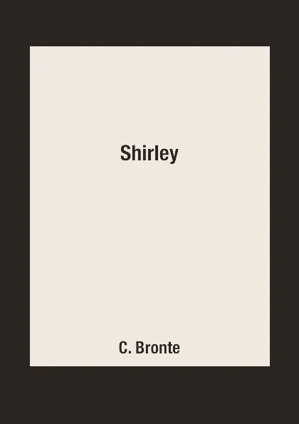 Обложка книги Shirley, C. Bronte