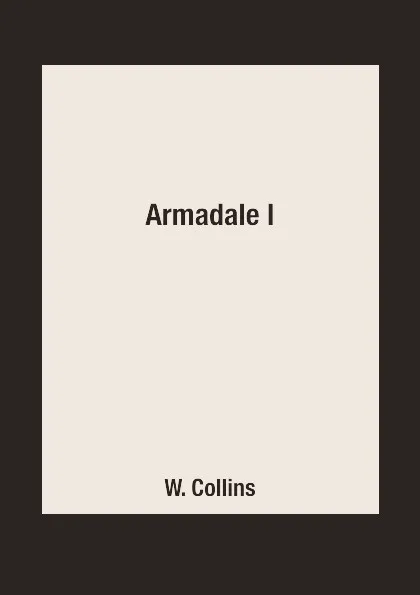 Обложка книги Armadale I, W. Collins