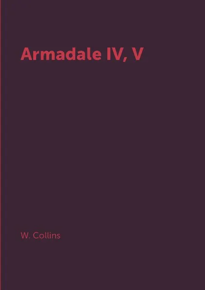 Обложка книги Armadale IV, V, W. Collins