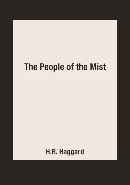 Обложка книги The People of the Mist, H.R. Haggard