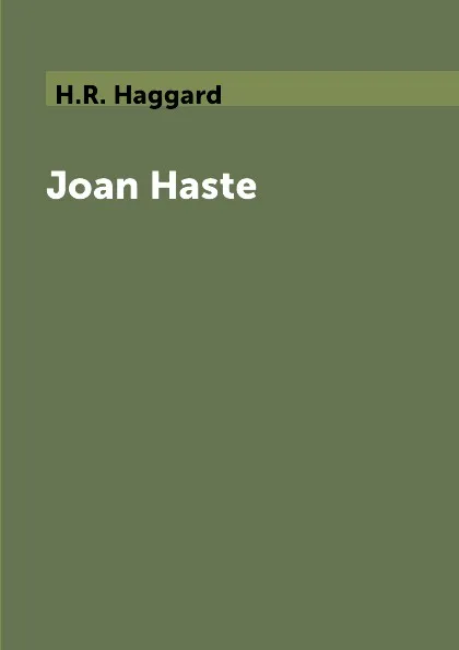 Обложка книги Joan Haste, H.R. Haggard