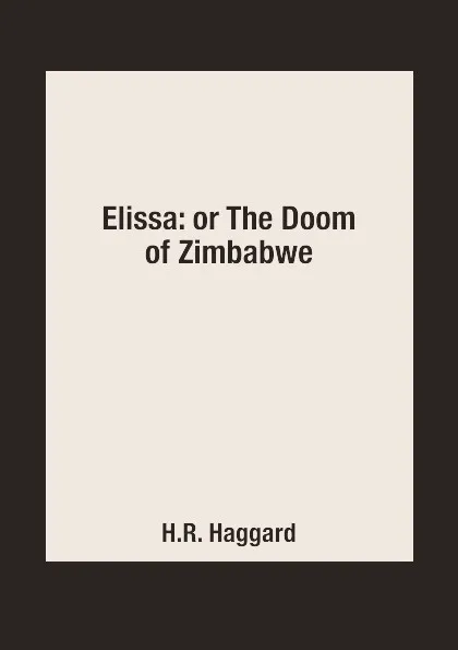 Обложка книги Elissa: or The Doom of Zimbabwe, H.R. Haggard