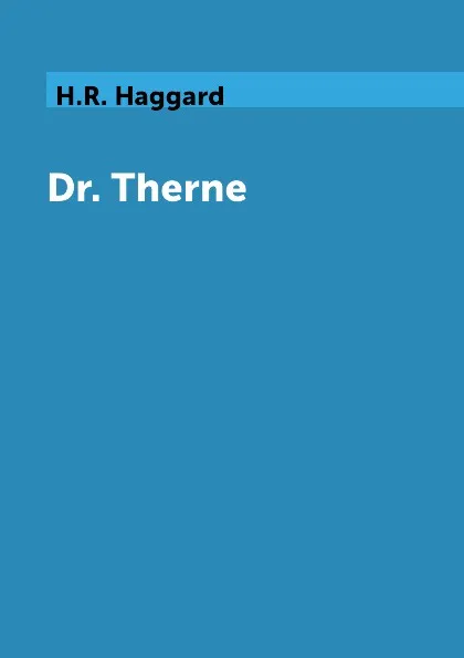 Обложка книги Dr. Therne, H.R. Haggard