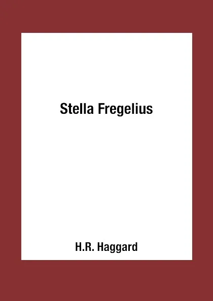 Обложка книги Stella Fregelius, H.R. Haggard