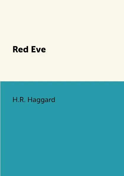 Обложка книги Red Eve, H.R. Haggard