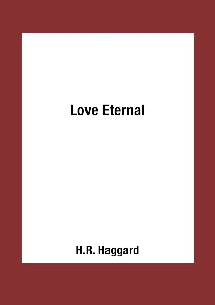 Обложка книги Love Eternal, H.R. Haggard