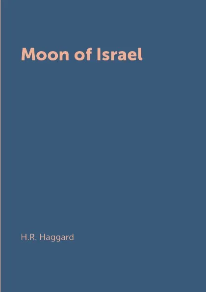 Обложка книги Moon of Israel, H.R. Haggard