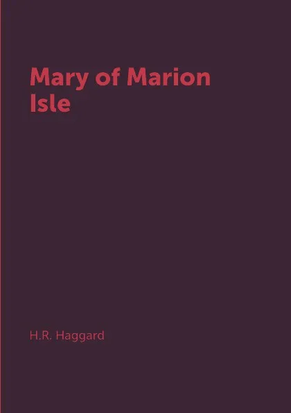 Обложка книги Mary of Marion Isle, H.R. Haggard