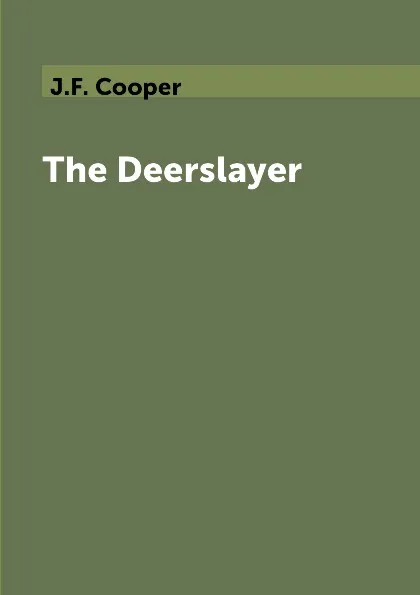 Обложка книги The Deerslayer, J.F. Cooper