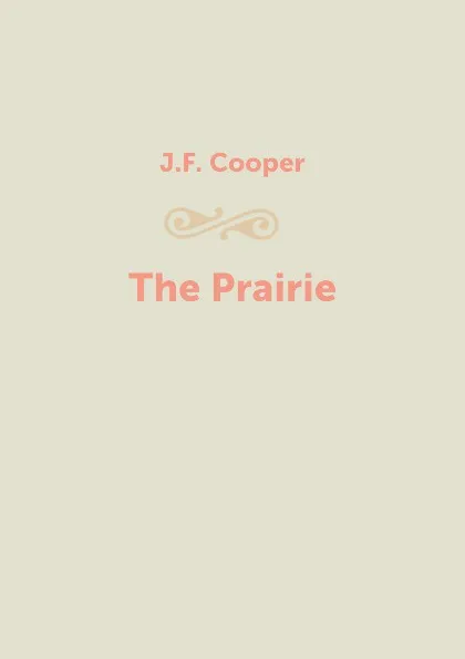 Обложка книги The Prairie, J.F. Cooper