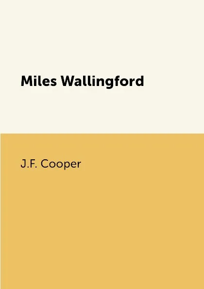 Обложка книги Miles Wallingford, J.F. Cooper