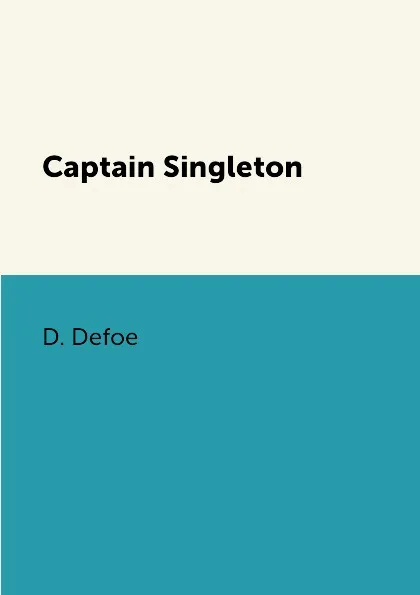 Обложка книги Captain Singleton, D. Defoe