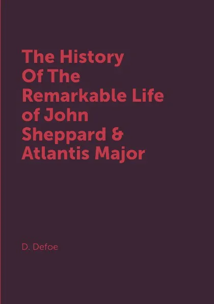 Обложка книги The History Of The Remarkable Life of John Sheppard & Atlantis Major, D. Defoe