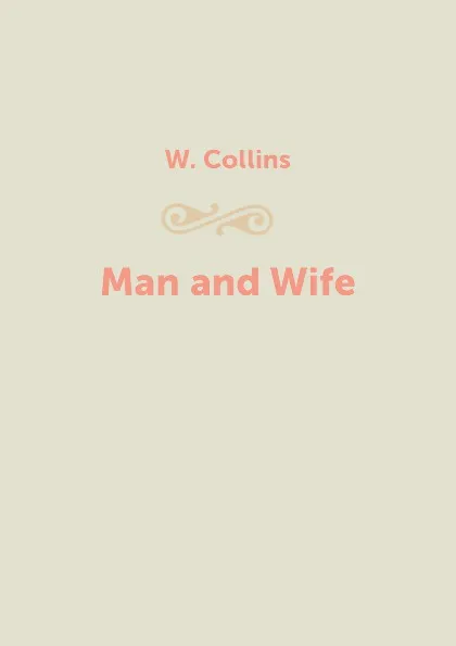 Обложка книги Man and Wife, W. Collins