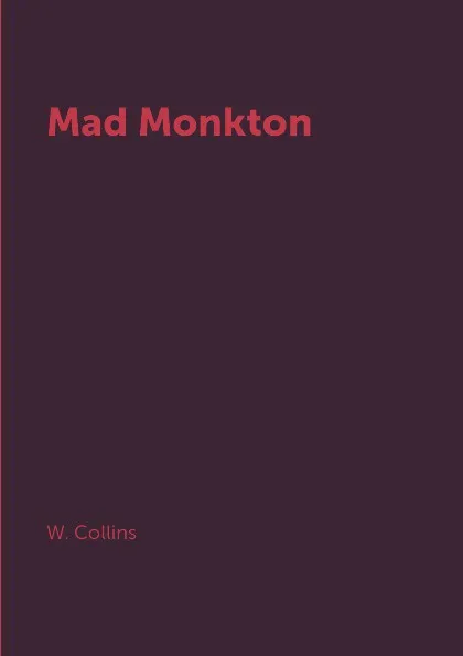 Обложка книги Mad Monkton, W. Collins