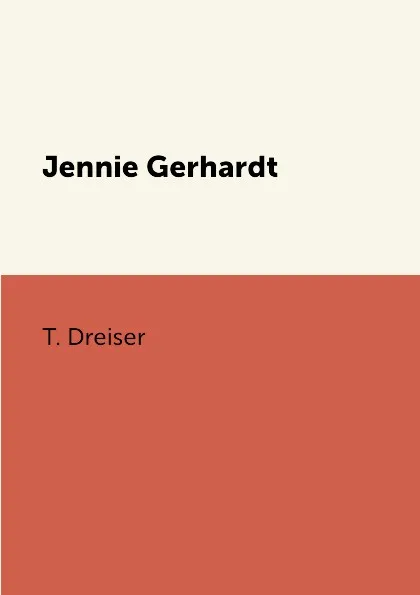 Обложка книги Jennie Gerhardt, T. Dreiser