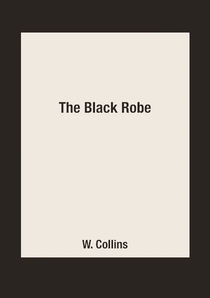 Обложка книги The Black Robe, W. Collins