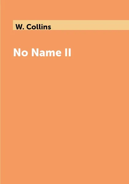 Обложка книги No Name II, W. Collins