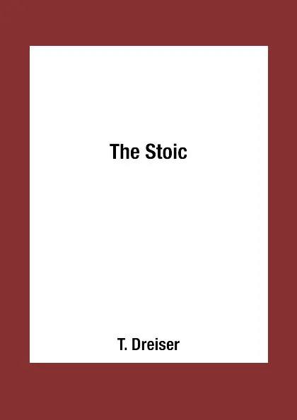 Обложка книги The Stoic, T. Dreiser