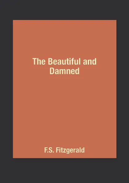 Обложка книги The Beautiful and Damned, F.S. Fitzgerald