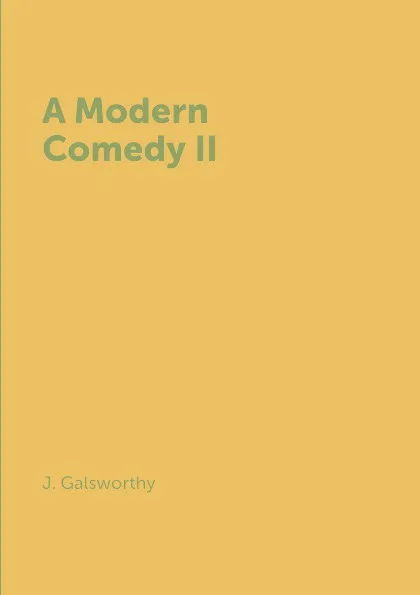 Обложка книги A Modern Comedy II, J. Galsworthy