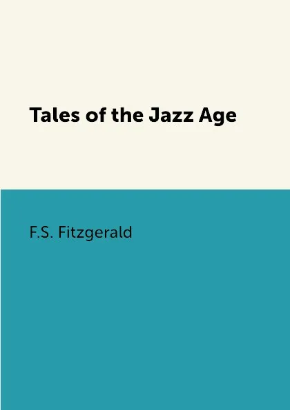 Обложка книги Tales of the Jazz Age, F.S. Fitzgerald