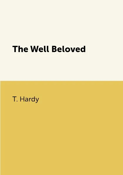 Обложка книги The Well Beloved, T. Hardy