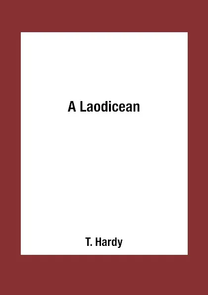 Обложка книги A Laodicean, T. Hardy
