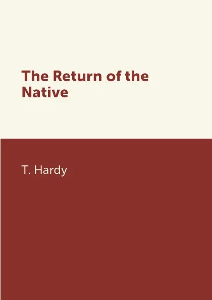 Обложка книги The Return of the Native, T. Hardy