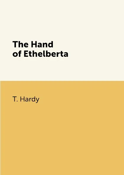 Обложка книги The Hand of Ethelberta, T. Hardy