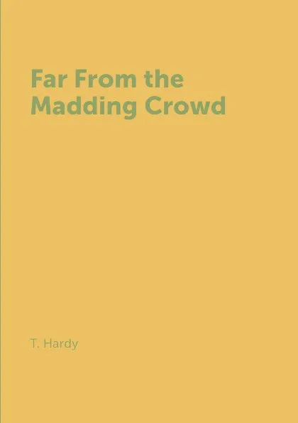Обложка книги Far From the Madding Crowd, T. Hardy