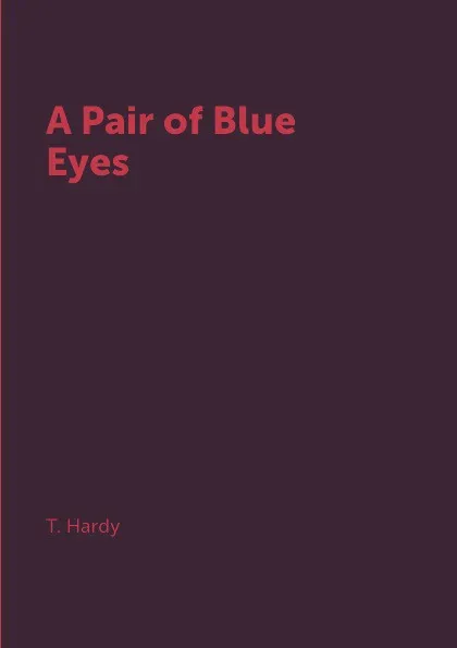 Обложка книги A Pair of Blue Eyes, T. Hardy