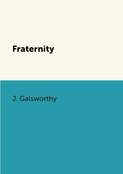 Обложка книги Fraternity, J. Galsworthy