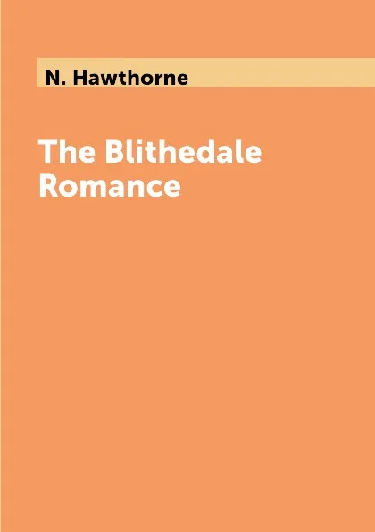 Обложка книги The Blithedale Romance, N. Hawthorne