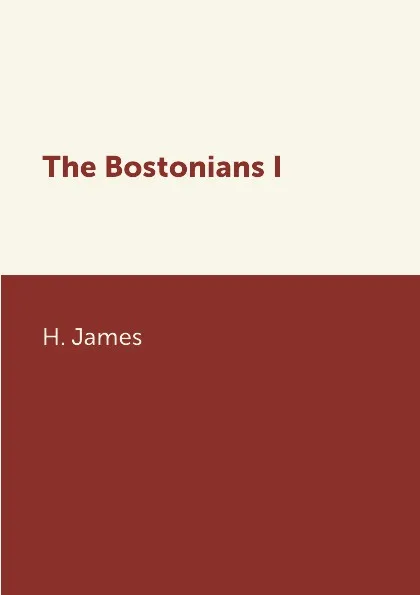 Обложка книги The Bostonians I, H. James