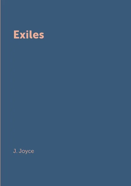 Обложка книги Exiles, J. Joyce