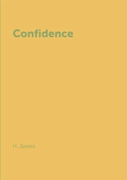 Обложка книги Confidence, H. James