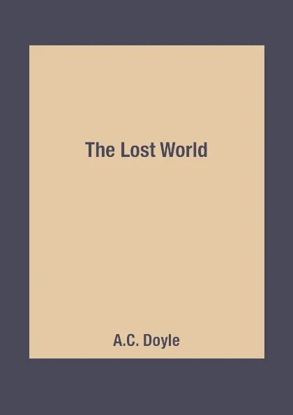 Обложка книги The Lost World, A.C. Doyle