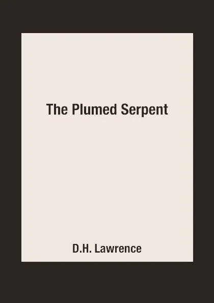 Обложка книги The Plumed Serpent, D.H. Lawrence